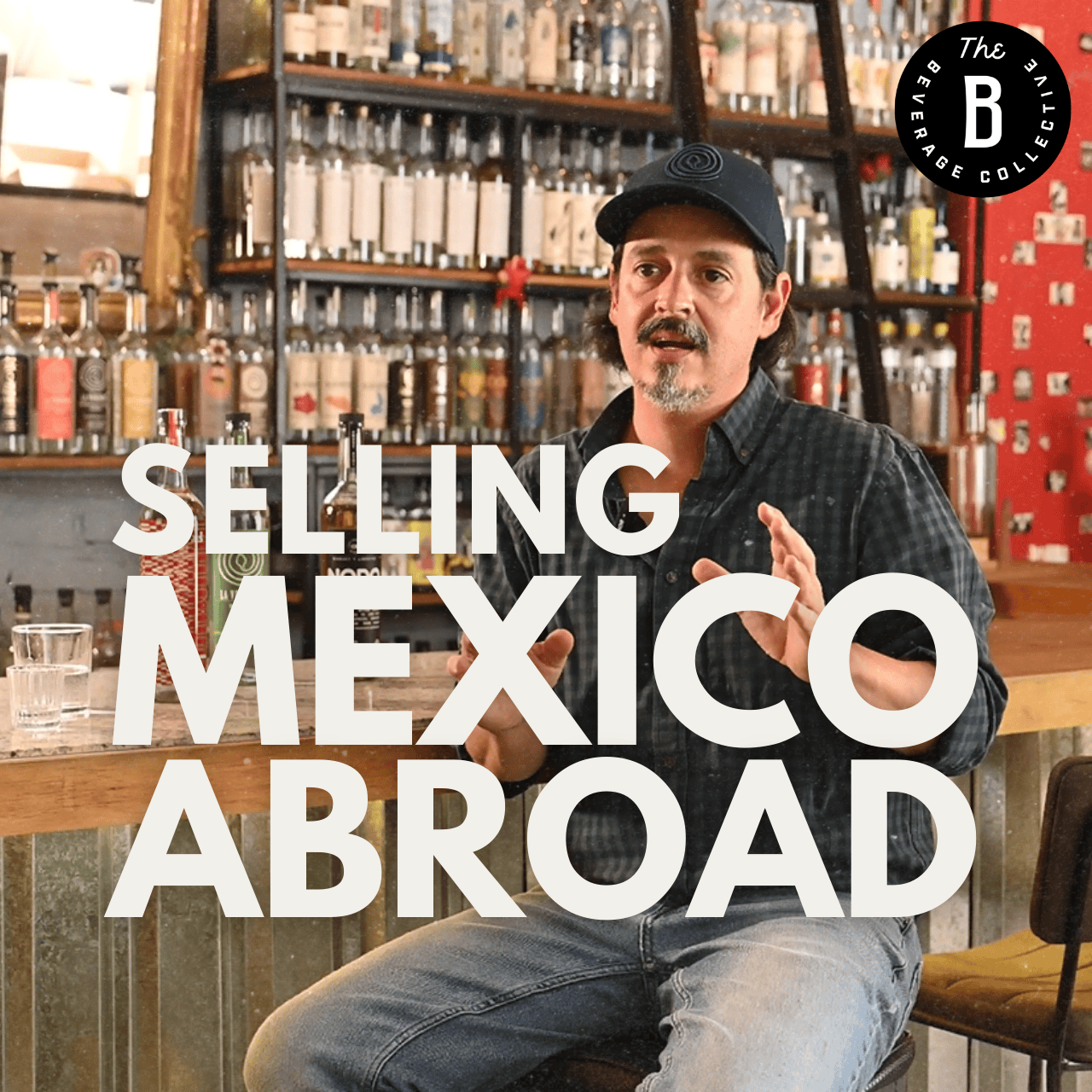 Selling Mexico Abroad | What It Means to Be Mexican